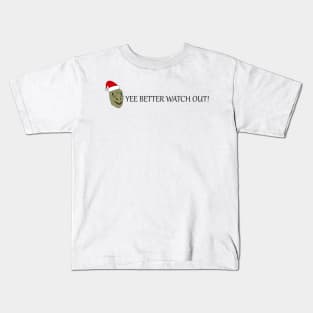 Yee better watch out! Kids T-Shirt